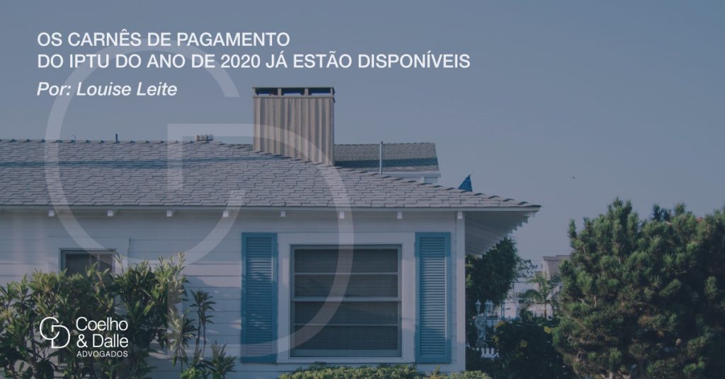 Os carnês de pagamento do IPTU do ano de 2020 já estão disponíveis - Coelho & Dalle