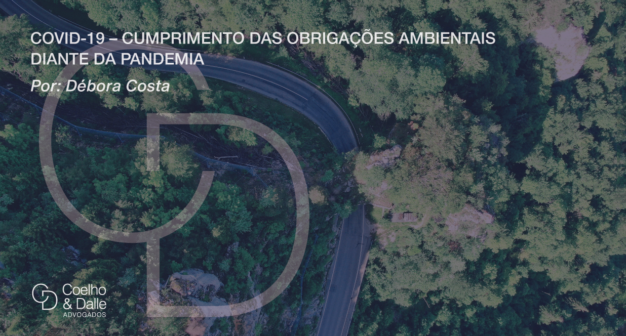 COVID-19 – Cumprimento das obrigações ambientais diante da pandemia - Coelho & Dalle Advogados