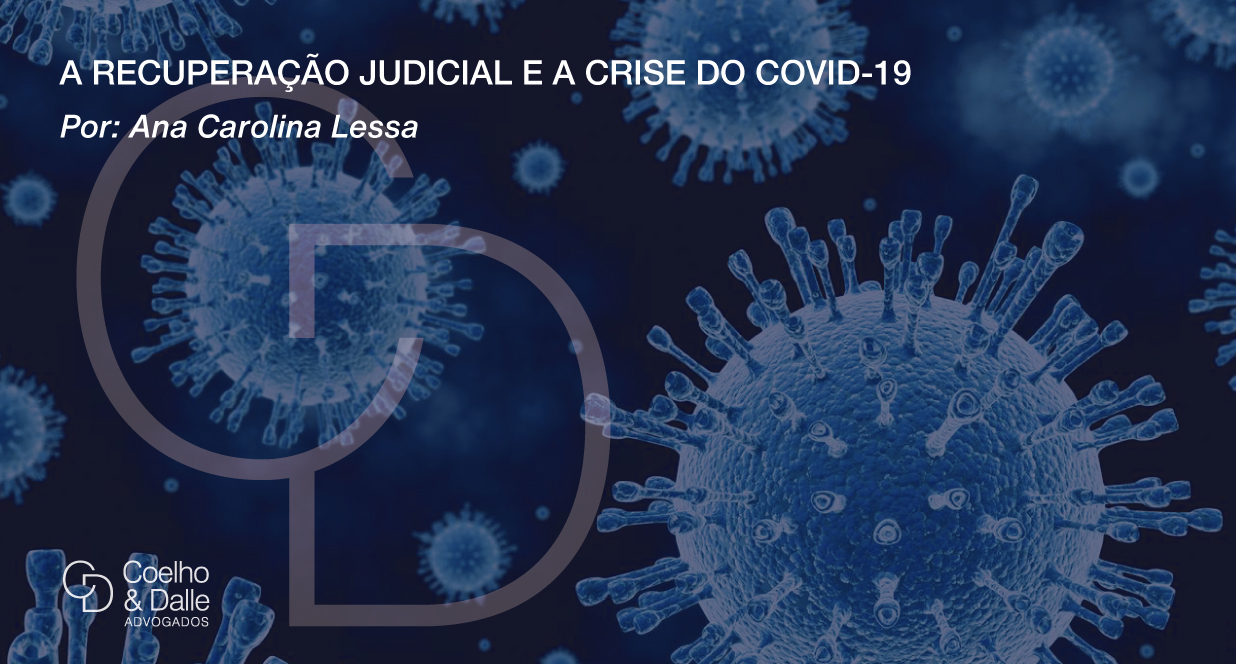 A Recuperação Judicial e a crise do Covid-19 - Coelho e Dalle Advogados